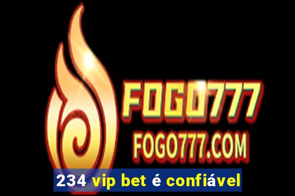 234 vip bet é confiável